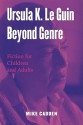 Ursula K. Le Guin Beyond Genre: Fiction for Children and Adults (Children's Literature and Culture) - Michael Cadden