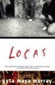 Locas: A Novel - Yxta Maya Murray