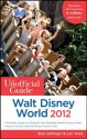 The Unofficial Guide Walt Disney World 2012 (Unofficial Guides) - Bob Sehlinger, Len Testa