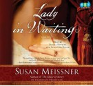 Lady in Waiting - Susan Meissner, Donna Rawlins, Samantha Eggar