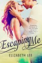 Escaping Me - Elizabeth Lee