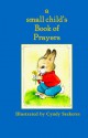 A Small Child's Book Of Prayers - Cyndy Szekeres