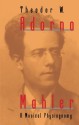 Mahler: A Musical Physiognomy - Theodor W. Adorno, Edmund F.N. Jephcott, Edmund Jephcott