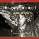 The Garden Angel - Mindy Friddle, Julia Gibson