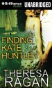 Finding Kate Huntley - Theresa Ragan