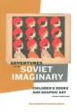 Adventures in the Soviet Imaginary: Soviet Children's Books and Graphic Art - Robert C. Bird, Claire Roosien, Andrey Shlyakhter, Radoslav Borislavov, Kathryn Duda, Leah Goldman, Matthew Jesse Jackson, Michelle Maydanchik, Daniel Phillips, Katherine Reischl, Flora Roberts