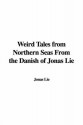 Weird Tales from Northern Seas from the Danish of Jonas Lie - Jonas Lauritz Idemil Lie