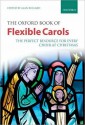 The Oxford Book of Flexible Carols: The Perfect Resource for Every Choir at Christmas - Alan Bullard