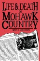 Life and Death In Mohawk Country - Bruce Elliott Johansen, John Kahionhes Fadden