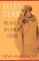 Ellen Terry: Player in Her Time - Nina Auerbach