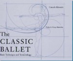 The Classic Ballet: Basic Technique and Terminology - Lincoln Kirstein