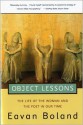 Object Lessons: The Life of the Woman and the Poet in Our Time - Eavan Boland