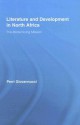 Literature and Development in North Africa: The Modernizing Mission - Perri Giovannucci