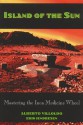 Island of the Sun: Mastering the Inca Medicine Wheel - Alberto Villoldo, Erik Jendresen