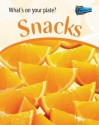 Snacks (What's On Your Plate?) - Ted Schaefer, Lola M. Schaefer