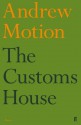 The Customs House - Andrew Motion