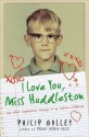 I Love You, Miss Huddleston, and Other Inappropriate Longings of My Indiana Childhood - Philip Gulley