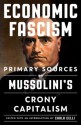 Economic Fascism: Primary Sources on Mussolini's Crony Capitalism - Carlo Celli