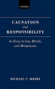 Causation and Responsibility - Michael S. Moore