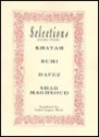 Selections Poems from: Khayam, Rumi, Hafez, Moulana Shah Maghsoud - Omar Khayyám, Rumi, حافظ, Moulana Shah Maghsoud, Nahid Angha