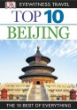 Top 10 Beijing (EYEWITNESS TOP 10 TRAVEL GUIDES) - Andrew Humphreys