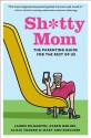 Sh*tty Mom: The Parenting Guide for the Rest of Us - Karen Moline, Mary Ann Zoellner, Alicia Ybarbo, Laurie Kilmartin