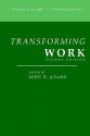 Transforming Work - John D. Adams