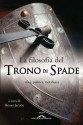 La filosofia del Trono di Spade: Etica, politica, metafisica - Henry Jacoby, Monica Bottini, Pietro Formenton, Roberta Zuppet