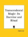 Transcendental Magic: Its Doctrine and Ritual - Éliphas Lévi