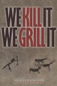 We Kill It We Grill It - Publisher of Deer &. Deer Hunting, Jake Edson, Edson