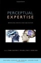 Perceptual Expertise: Bridging Brain and Behavior (Oxford Series in Visual Cognition) - Isabel Gauthier, Michael Tarr, Daniel Bub