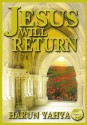 Jesus Will Return - Harun Yahya, Abdassamad Clarke