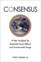 Consensus: A New Handbook for Grassroots Social, Political, and Environmental Groups - Peter Gelderloos