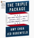 The Triple Package: Why Groups Rise and Fall in America - Amy Chua, Jed Rubenfeld