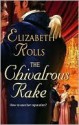 The Chivalrous Rake - Elizabeth Rolls