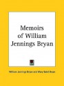 Memoirs of William Jennings Bryan - William Jennings Bryan, Mary Baird Bryan