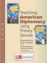 Teaching American Diplomacy Using Primary Sources - Michael Kraft, David Anderson, Caroline Starbird, Samantha Ertenberg