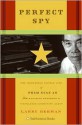 Perfect Spy: The Incredible Double Life of Pham Xuan An Time Magazine Reporter and Vietnamese Communist Agent - Larry Berman