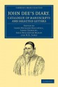 John Dee's Diary, Catalogue of Manuscripts and Selected Letters - John Dee, J. O. Halliwell-Phillipps, James Crossley