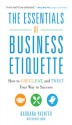 Greet! Eat! Tweet!: Essential Business Etiquette Tips to Stand Out and Boost Your Career - Barbara Pachter