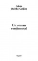 Un roman sentimental - Alain Robbe-Grillet