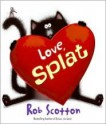 Love, Splat (nook kids ) - Rob Scotton