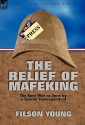 The Relief of Mafeking: The Boer War as Seen by a Special Correspondent - Filson Young