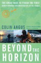 Beyond The Horizon: The Great Race To Finish The First Human Powered Circumnavigation Of The Planet - Colin Angus