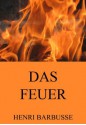 Das Feuer (German Edition) - Henri Barbusse, Leo von Meyenburg