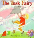 The Tusk Fairy - Nicola Smee