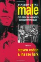 Screening the Male: Exploring Masculinities in the Hollywood Cinema - Steven Cohan, Ina Rae Hark