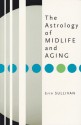 The Astrology of Midlife and Aging - Erin Sullivan