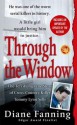 Through the Window: The Terrifying True Story of Cross-Country Killer Tommy Lynn Sells - Diane Fanning