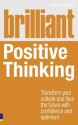 Brilliant Positive Thinking: Transform Your Outlook and Face the Future with Confidence and Optimism - Sue Hadfield